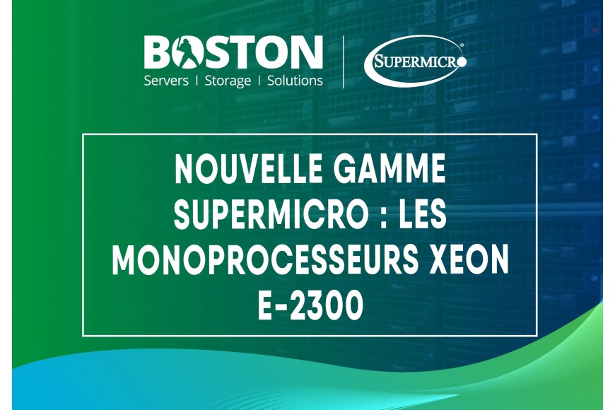 Nouvelle gamme Supermicro : les monoprocesseurs Intel Xeon E-2300